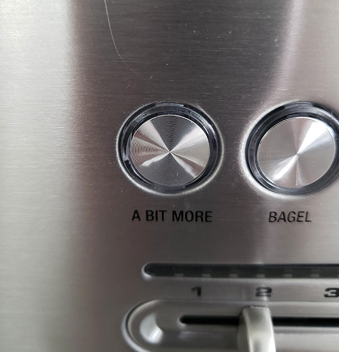 My Toaster Has "A Bit More" Button