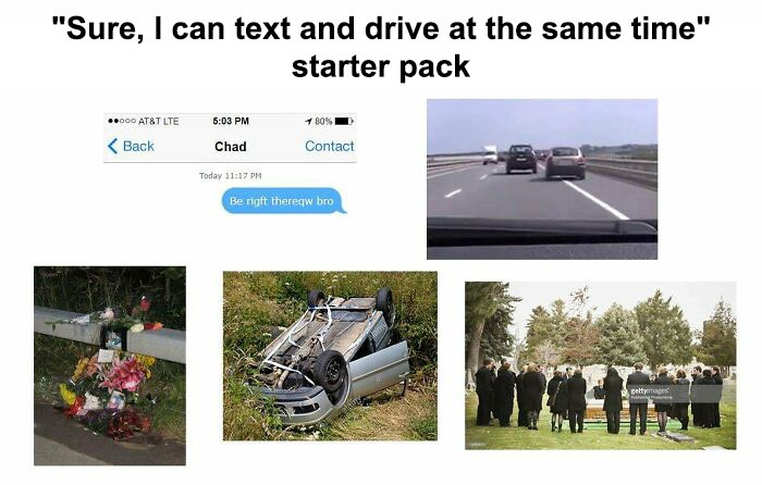 “Sure, I Can Text And Drive At The Same Time” Starterpack
