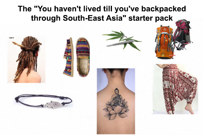 The 'You Haven't Lived Til You've Backpacked Through South-East Asia' Starter Pack