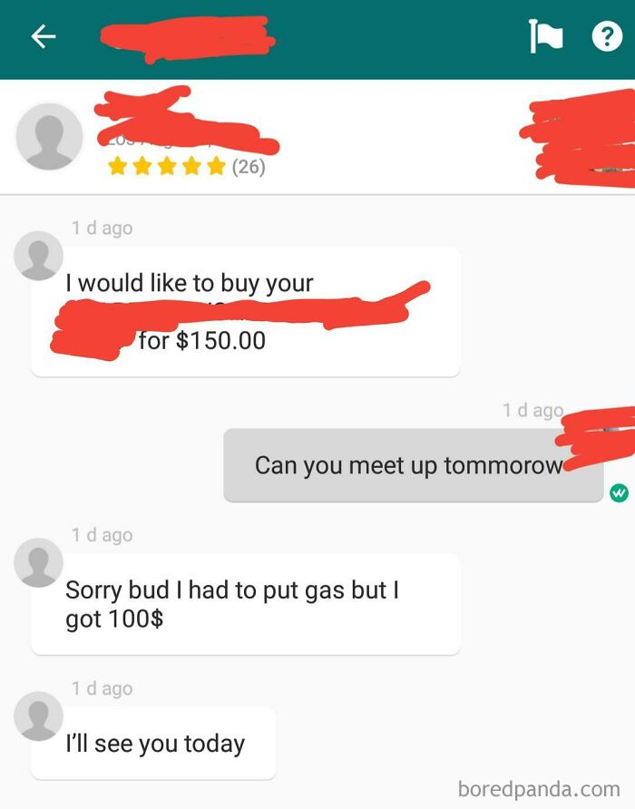 Offers 150, Then Suddenly Says 100 Because He Has To Put Gas. "I'll See You Today." Hahah Yeah Right