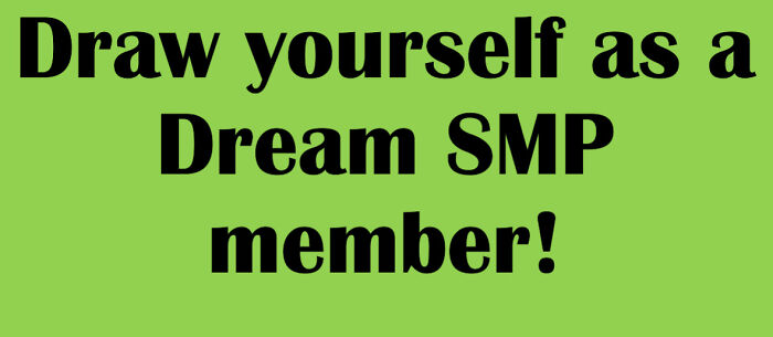 Try Draw Youself As A Dream Smp Member!
