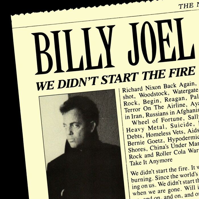 Til Billy Joel Got Into An Argument With A Younger Man About What The Worst Era To Be Young In Was. The Younger Man Told Joel That At Least He Got To Grow Up In The 50s When "Nothing Happened." Flabbergasted, Joel Began Listing The Events Of The 50s, Which Later Became "We Didn't Start The Fire"