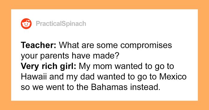 People Are Sharing The Craziest And Most Confusing “Rich Kid” Encounters They’ve Had (30 Stories)