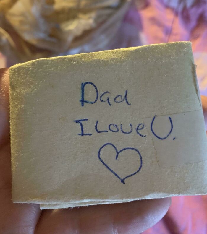 My Dad Passed Unexpectedly And My Mom Found This In His Drawer. It’s A Piece Of Cardboard Wrapped In Construction Paper That I Gave Him As A Kid. He Kept It At Least 15 Years