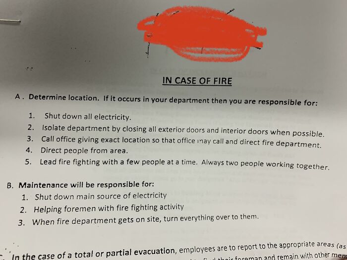 Today My Janky Ass Company Put This Paper Out Informing Us If There Is A Fire In Our Area, We Aren’t To Evacuate, We Are To Fight The Fire In Pairs. We Build Wood Cabinets For A Living And Have Never Received A Second Of Firefighter Training
