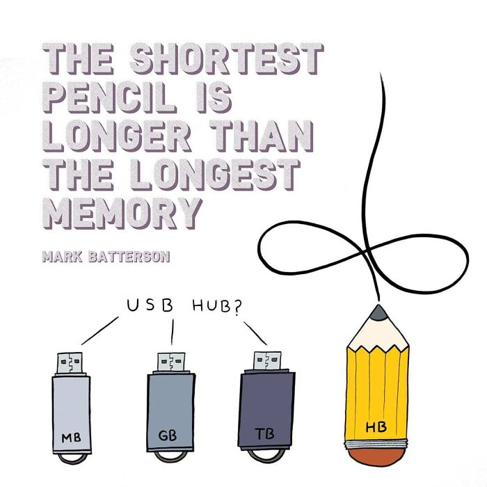 The Shortest Pencil Is Longer Than The Longest Memory