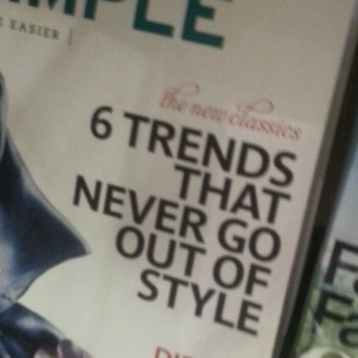 "Trend" Means It Does Go Out Of Style....