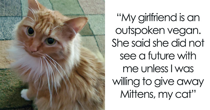 Man Gets An Ultimatum From His Vegan Girlfriend Who Demands He Give Away His Cat