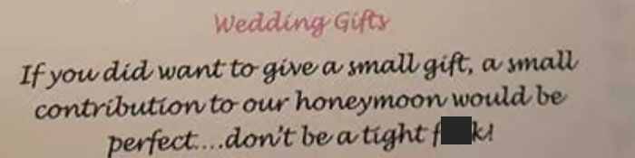 From A Fb Group I’m In, An Actual Wedding Invite Someone Received. “You Don’t Have To Give Money But If You Do, Don’t Be A Cheapskate!”