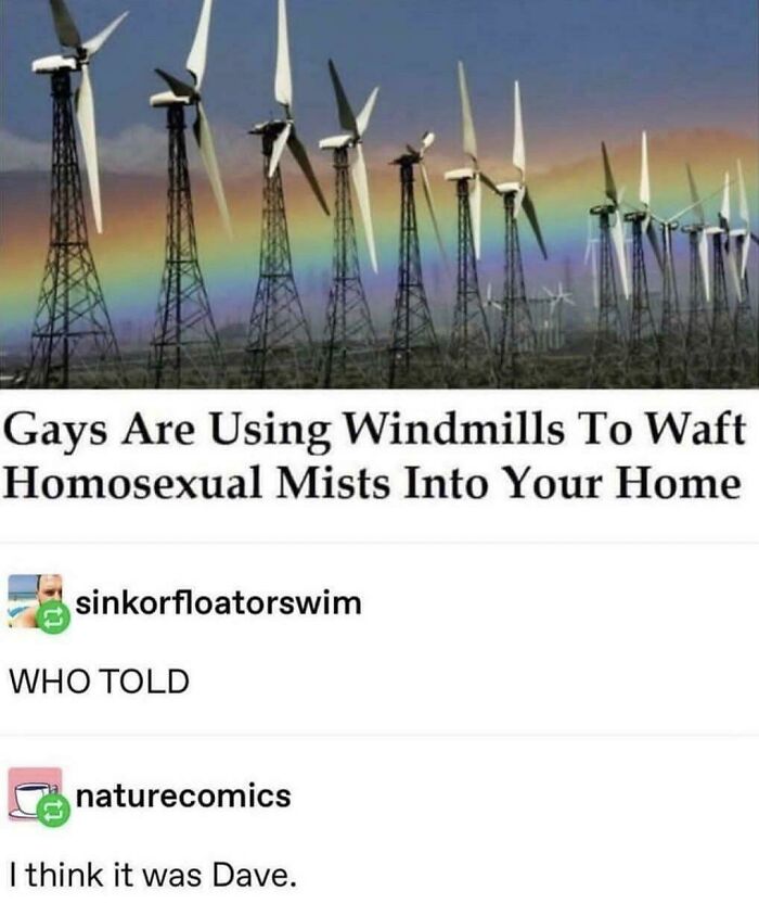 “Gays Are Using Windmills To Waft Homosexual Mists Into Your Home”