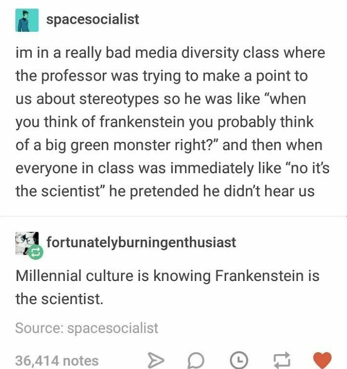 Millennial Culture Is Knowing That Frankenstein Is The Scientist