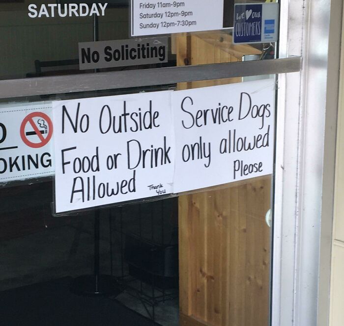 No Outside Service Dogs. Food Or Drink Only Allowed. Allowed (Thank You). Please