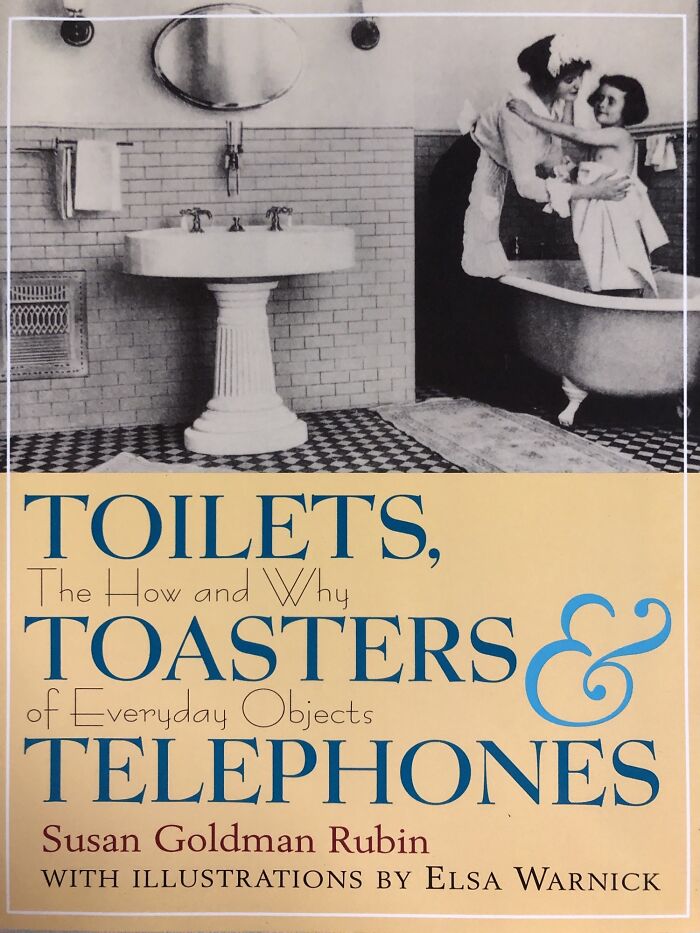 Toilets, The How And Why Toasters Of Everyday Objects & Telephones