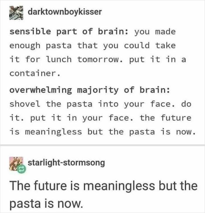 The Future Is Meaningless But The Pasta Is Now