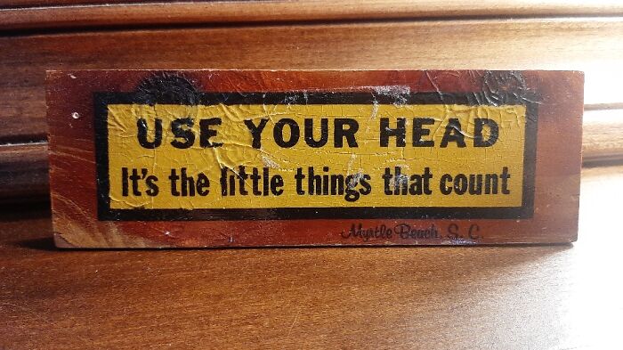 A Little Sign My Dad Had On His Desk For Years