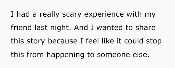 ‘I Had A Very Scary Experience With My Friend And I Wanted To Share This ‘Cause It Could Stop This From Happening To Someone Else’