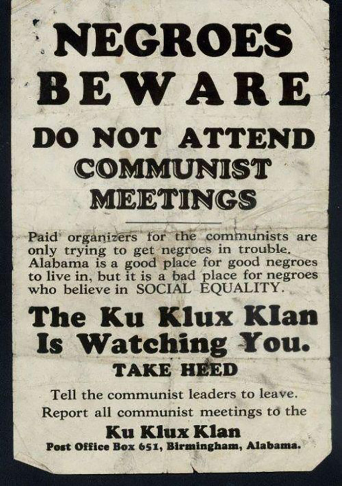 "Negroes Beware - Do Not Attend Communist Meetings. The Ku Klux Klan Is Watching You" - Alabama, United States, 1933