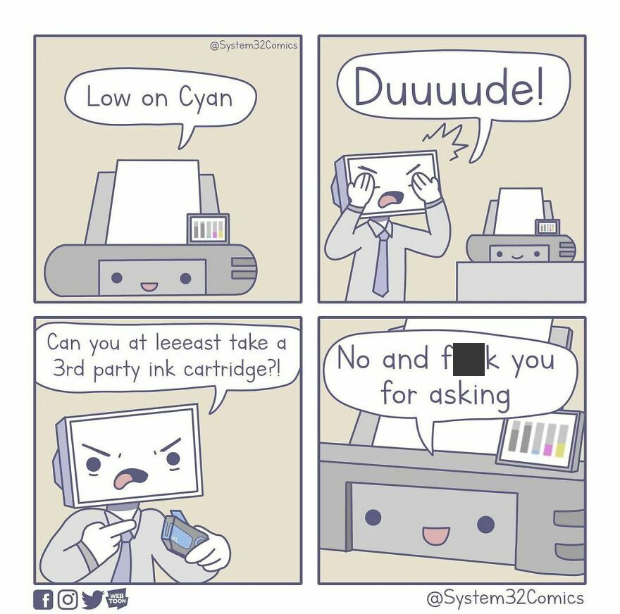 A New Comic! Comment Below What You Think About My New Printer Comic!
enjoy My Comics? Follow Me If You Want To See More :)
sharing And Reposting Is Allowed, But Please Credit Me.
this Comic Is By Me (System32comics)
#funny #comic #comics #instacomics #humor #comedy #jokes #computer #pc #memes
