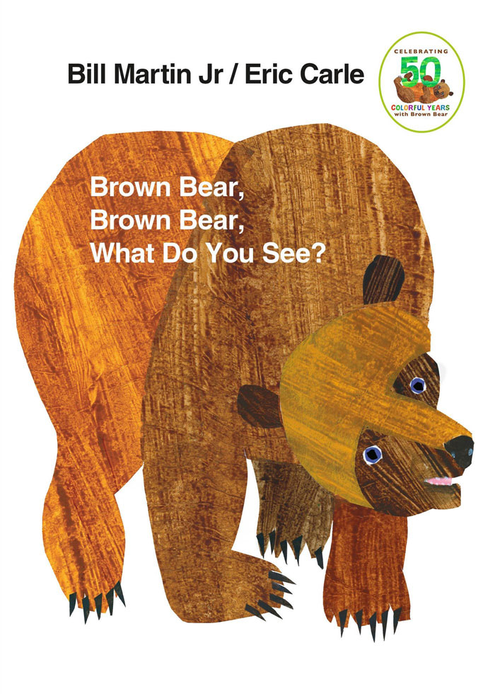 Brown Bear Brown Bear What Do You See By Bill Martin Jr And Eric Carle