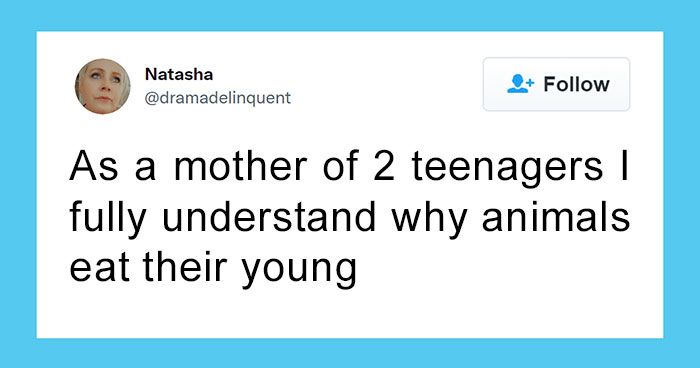 34 Of The Funniest Tweets From Parents Who Are Raising Teenagers (New Pics)