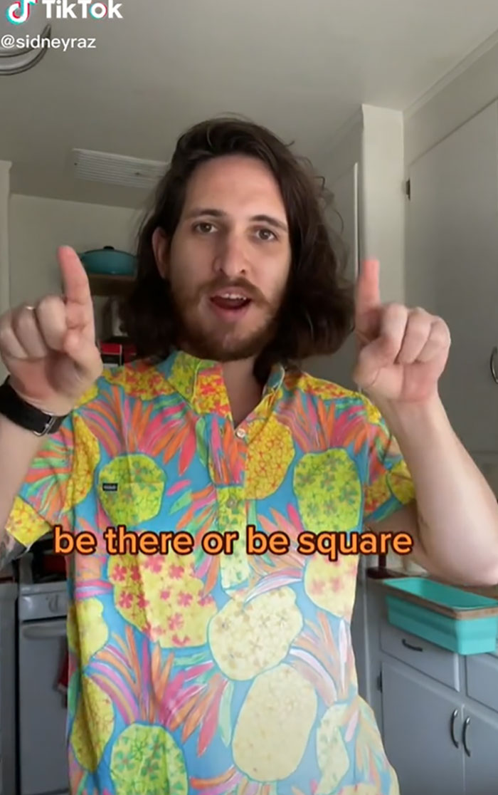 Be There Or Be Square. If You're Not There Youre Not Around