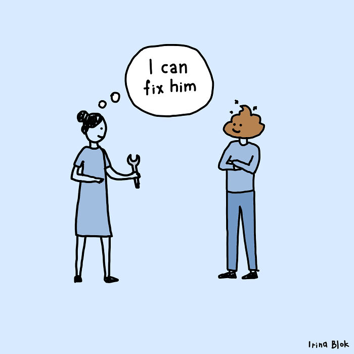 Cartoon showing the struggles of being human with a woman holding a wrench thinking I can fix him to a man with a p**p head.