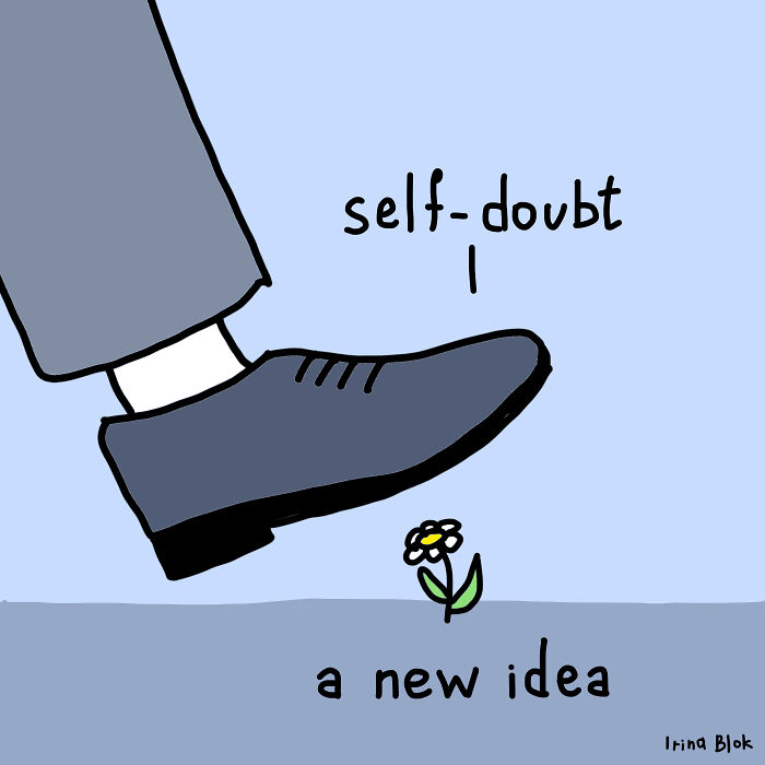 Cartoon illustrating the struggles of being human with self-doubt about a new idea, showing a shoe about to step on a flower.