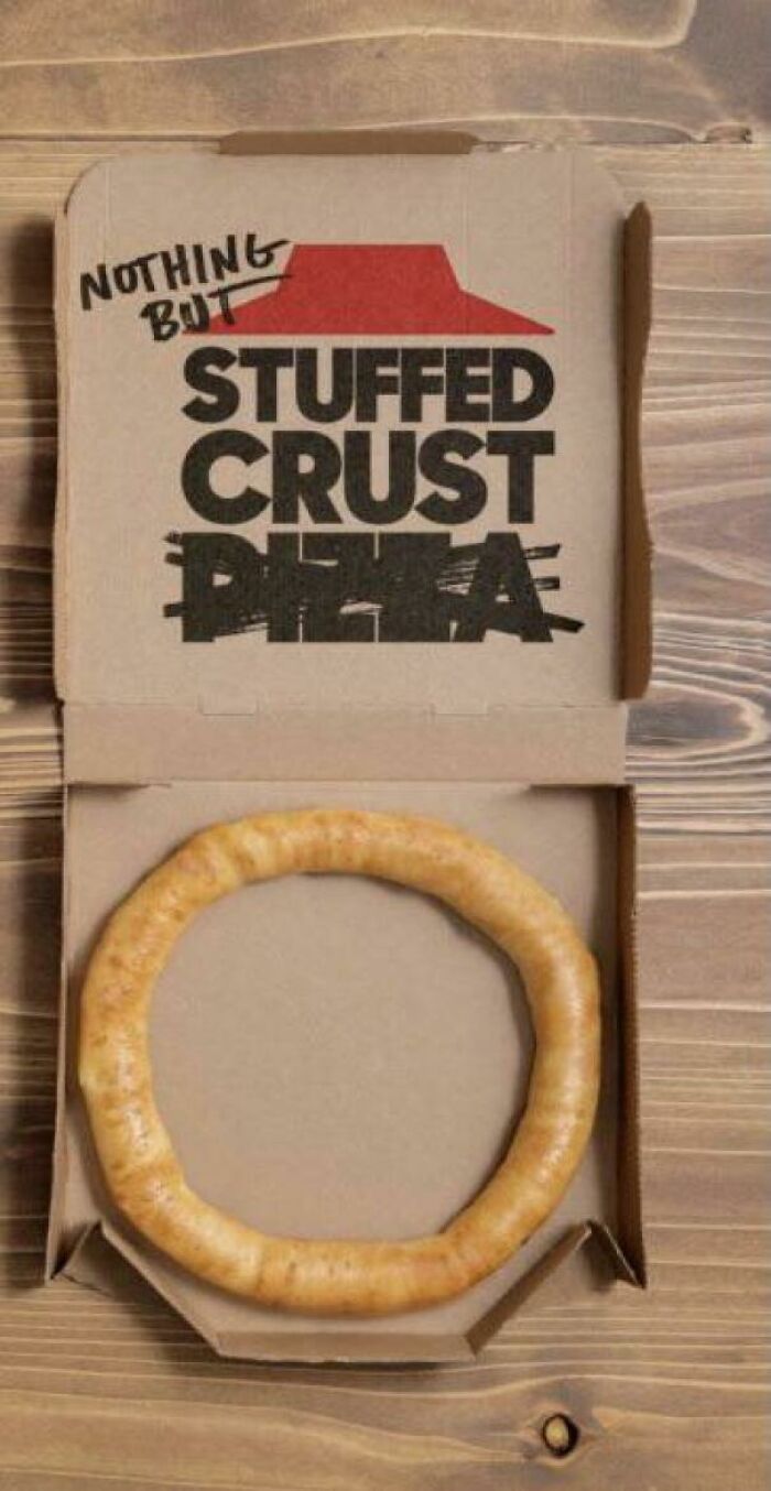 Only Stuffed Crust. In A Circle