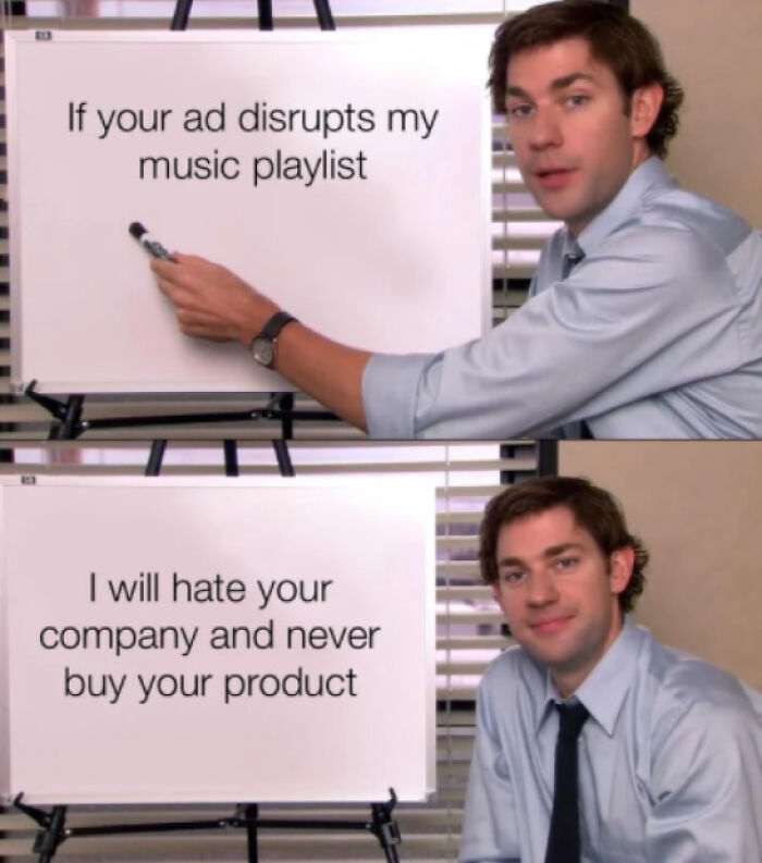 Man holding marker presenting anti-consumption message about ads disrupting music playlists in online community meme format.