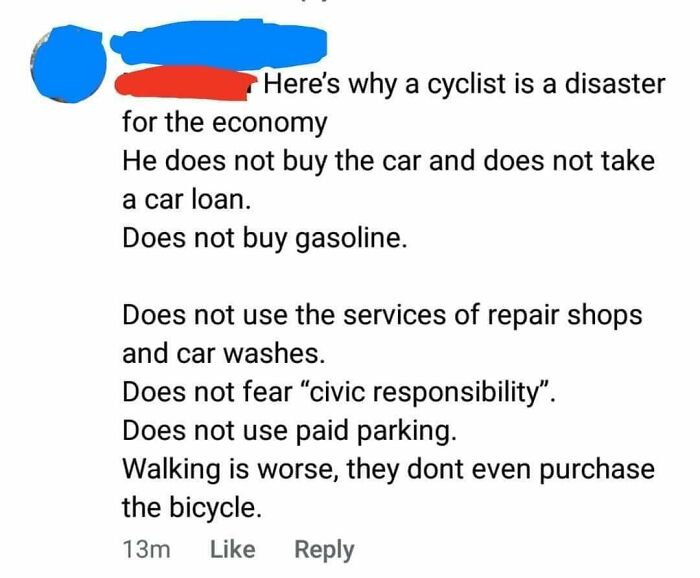 Comment humorously listing reasons why a cyclist harms the economy, highlighting anti-consumption habits.