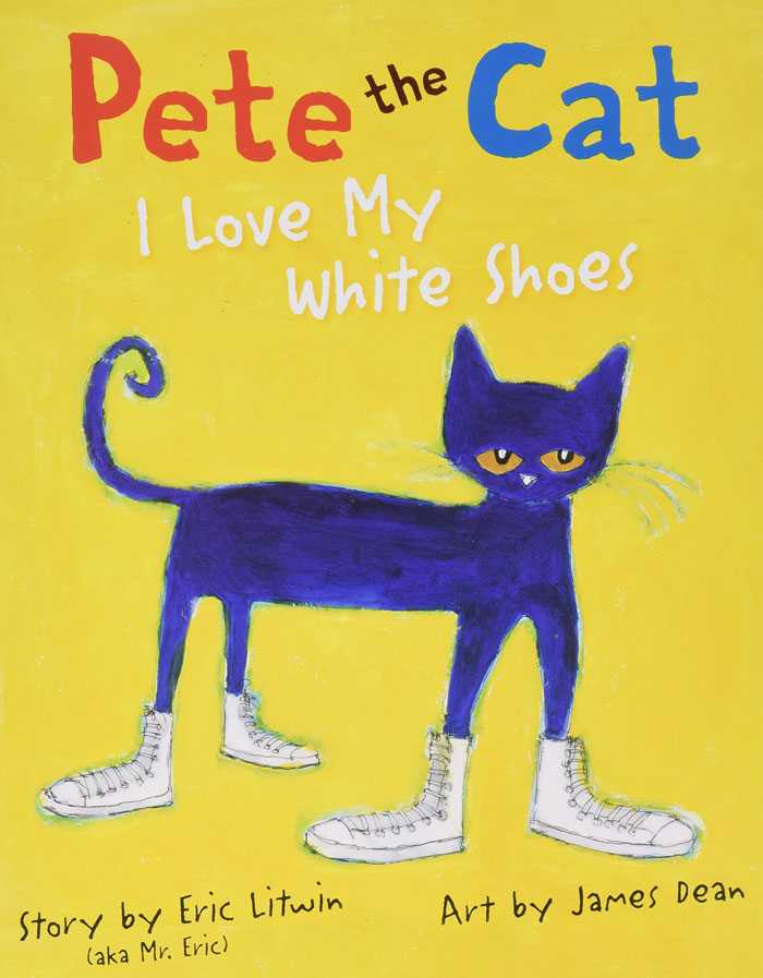 Pete The Cat: I Love My White Shoes By Eric Litwin And James Dean