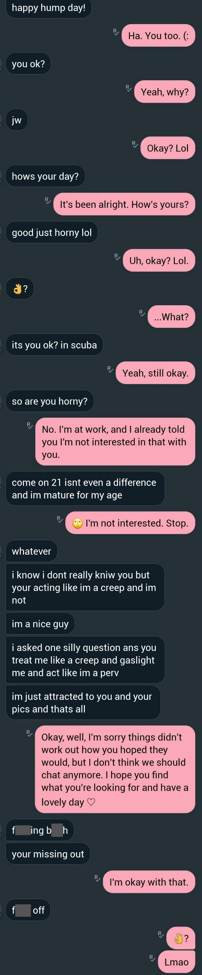 This Guy Always Tried Pushing The Convo To Sexual Places, And I've Repeatedly Shut Him Down. This Was The Last Straw