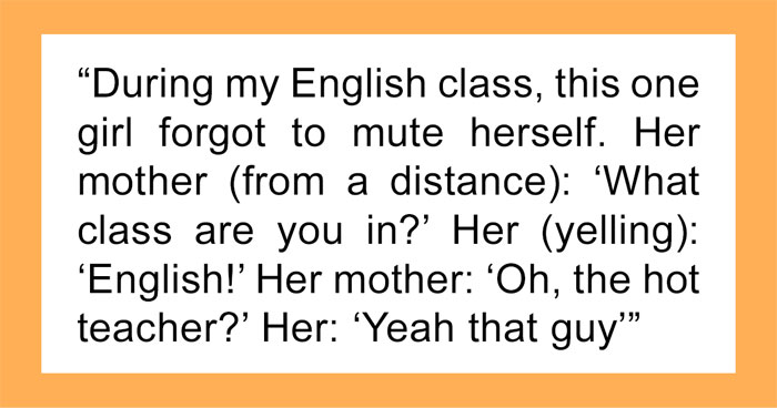 40 Online Class Gems People Witnessed When Someone Forgot To Turn Off Their Camera Or Mic