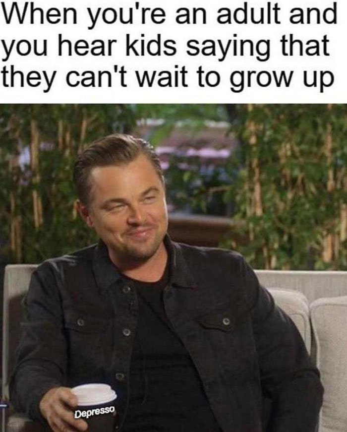 Smirking man holding a cup labeled "Depresso," with text about kids eager to grow up; funny adult meme.