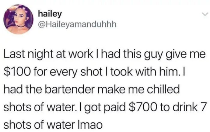 Tweet about getting paid $700 for drinking 7 shots of chilled water, humor in drinking water.