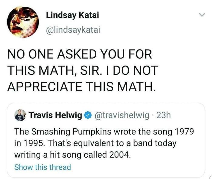 I’m Thinking Of Someone Who Is Right Now As Old As I Was When This Song Came Out, And Then Thinking Of 2004 And It Is Not Going Well