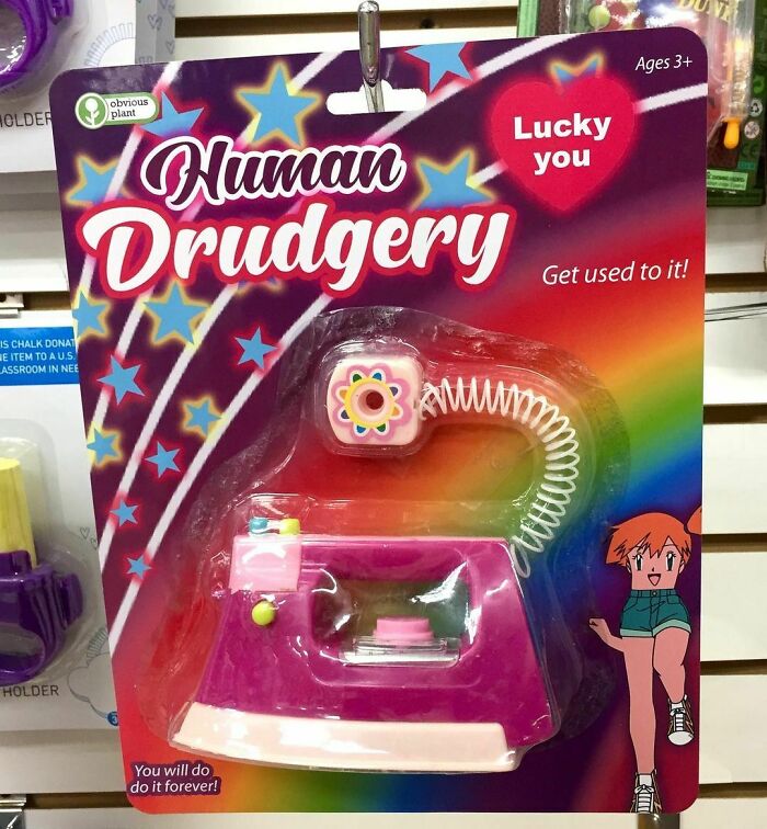 Human Drudgery. This Is At A Store Called Loco Dollar Ninety Nine Cent.