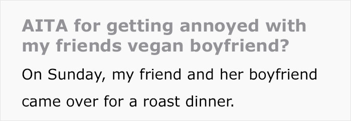 &ldquo;Am I The [Jerk] For Getting Annoyed With My Friend&rsquo;s Vegan Boyfriend?&rdquo;
