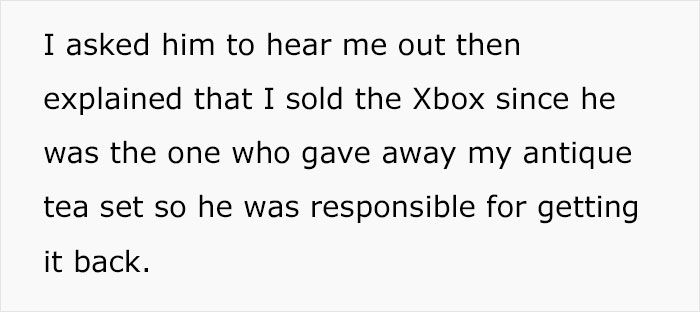 Husband Sells His Wife's Antique Tea Set For $300, Justifying He Needed The Money For His Nephew, She Sells His Xbox To Buy It Back