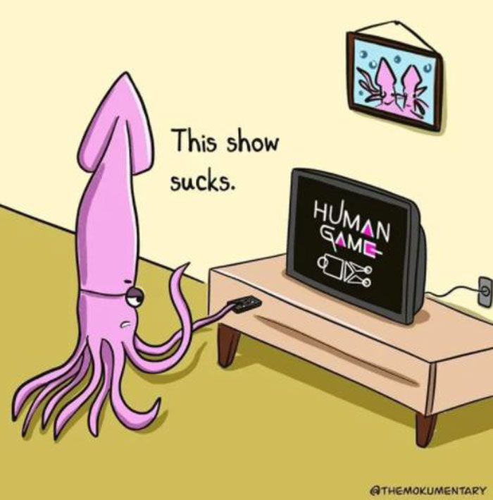Cartoon squid watching a show called "Human Game" on TV, captioned "This show s***s."