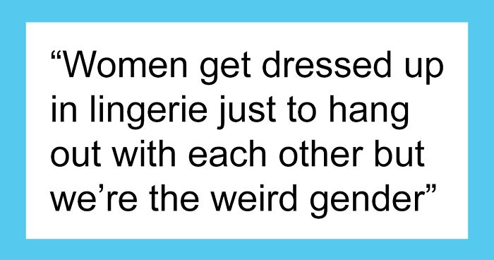 “Not How Girls Work:” 35 Very Stupid Things Men Have Said About Women And Their Bodies (New Pics)