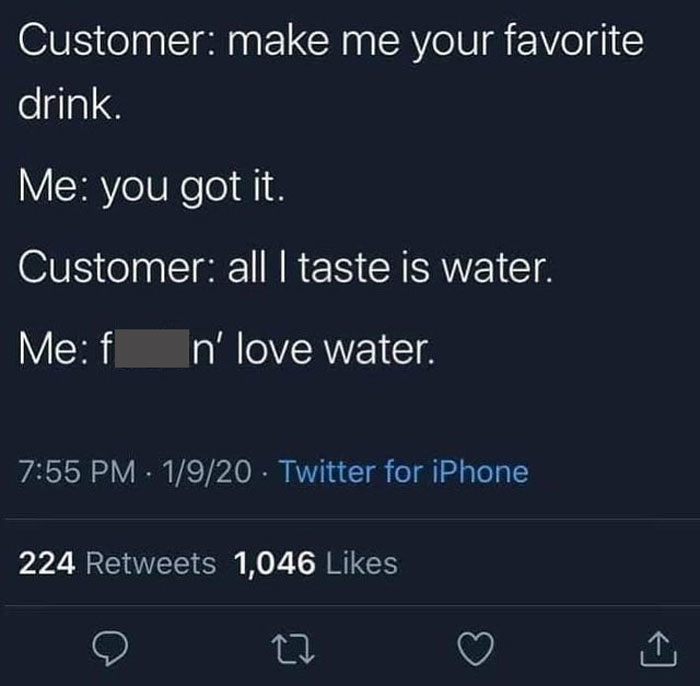 Text meme about drinking water with a humorous exchange between a customer and a server.