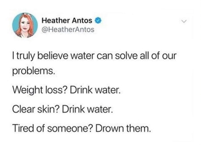 Tweet meme joking about drinking water solving problems like weight loss and clear skin.