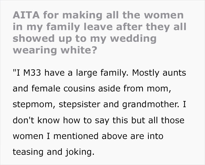 Man Asks If He Was Wrong To Kick Out All The Women In His Family After They Showed Up To His Wedding Wearing White For A Twisted ‘Ultimate Test’ Man Asks If He Was Wrong To Kick Out All The Women In His Family After They Showed Up To His Wedding Wearing White For A Twisted ‘Ultimate Test’