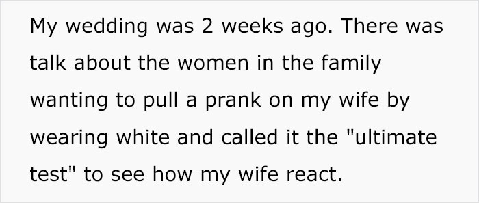 Man Asks If He Was Wrong To Kick Out All The Women In His Family After They Showed Up To His Wedding Wearing White For A Twisted ‘Ultimate Test’ Man Asks If He Was Wrong To Kick Out All The Women In His Family After They Showed Up To His Wedding Wearing White For A Twisted ‘Ultimate Test’