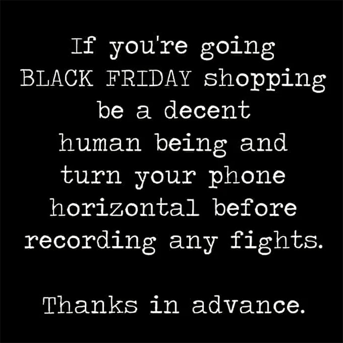 Funny meme about Thanksgiving, advising people to record Black Friday fights with phones horizontal for better videos.