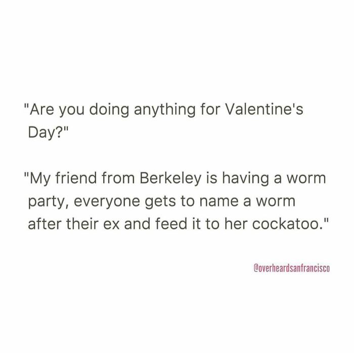 Hilarious private conversations overheard in San Francisco featuring quirky and funny worm party plans.