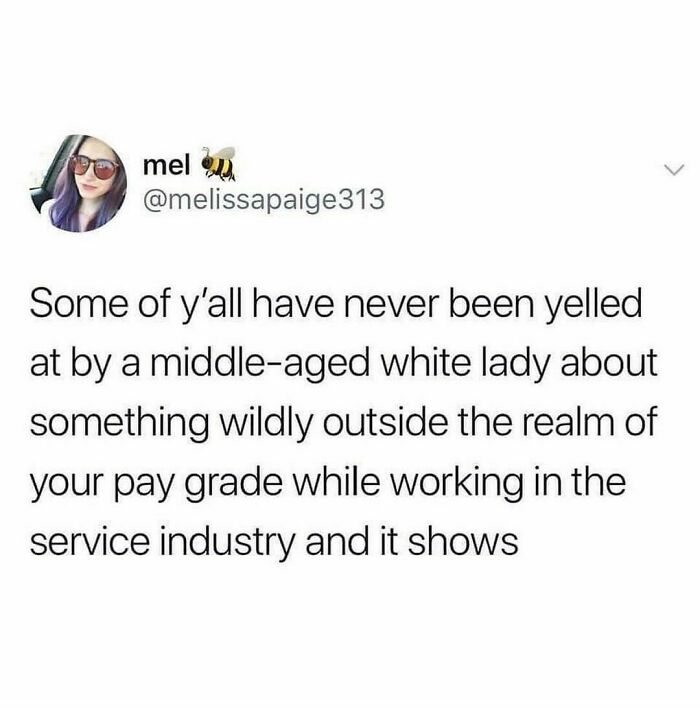 Work-related meme about being yelled at outside your pay grade while working in the service industry.