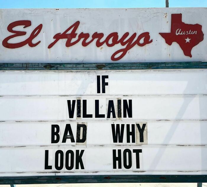 Funny restaurant sign at El Arroyo reads, "If villain bad why look hot," in Austin, Texas.