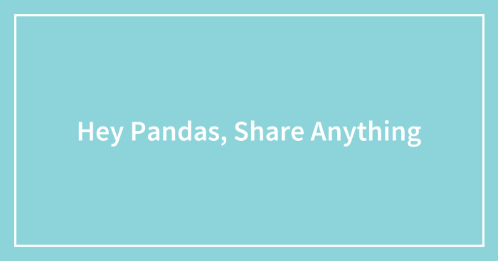 Hey Pandas, Share Anything